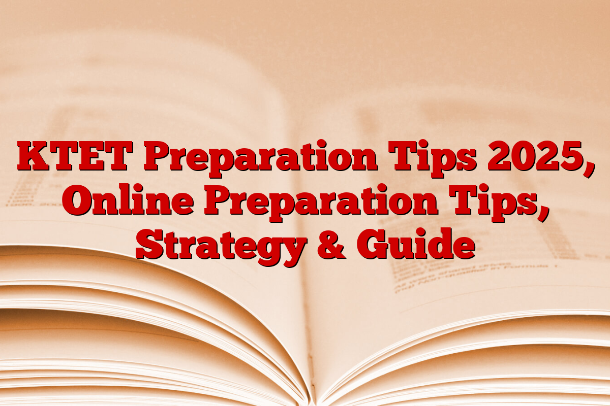 KTET Preparation Tips 2025, Online Preparation Tips, Strategy & Guide 